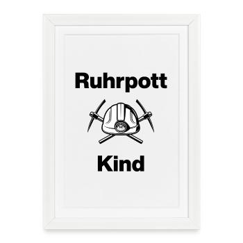 RUHRPOTT CHILD, NORTH RHINE-WESTPHALIA, BORN ON COAL, MINER - Framed poster (27 × 37 cm) - white - Front
