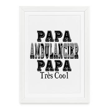 Papa Ambulancier Papa Très Cool - Affiche encadrée (27 × 37 cm) - blanc - Devant