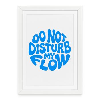 Do Not Disturb My Flow - Framed poster (27 × 37 cm) - white - Front
