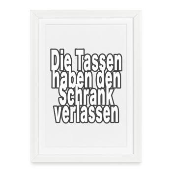 The cups have left the cupboard! - Framed poster (27 × 37 cm) - white - Front