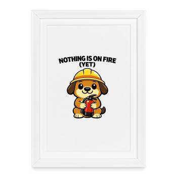Chien sur chantier : rien ne brûle (pas encore) - Affiche encadrée (27 × 37 cm) - blanc - Devant