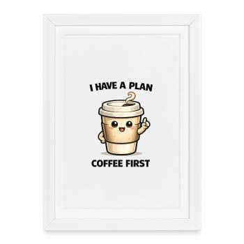 Café d’abord – Mon plan - Affiche encadrée (27 × 37 cm) - blanc - Devant