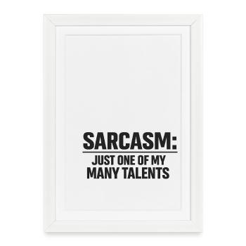 Sarcasm: One Of My Talents - Framed poster (27 × 37 cm) - white - Front