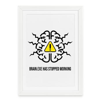 BRAIN.EXE HAS STOPPED WORKING - Brain Failure NO - Framed poster (27 × 37 cm) - white - Front