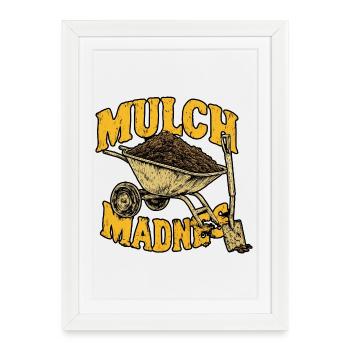 Mulch Madness Wheelbarrow - Framed poster (27 × 37 cm) - white - Front