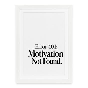 Error 404 Motivation Not Found - Framed poster (27 × 37 cm) - white - Front
