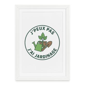 J'peux pas j'ai jardinage - Affiche encadrée (27 × 37 cm) - blanc - Devant