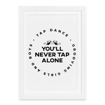 You Will Never Tap Alone - Tap-Shirt - Framed poster (27 × 37 cm) - white - Front