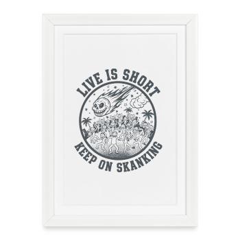 Live is short Keep on Skanking - Framed poster (27 × 37 cm) - white - Front