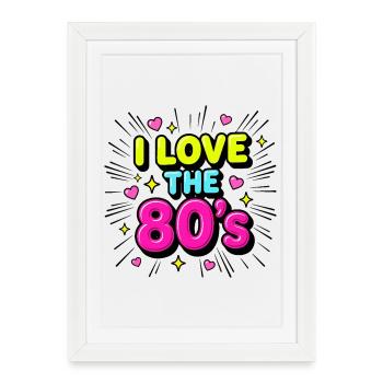 I Love the 80s Neon Retro - Framed poster (27 × 37 cm) - white - Front