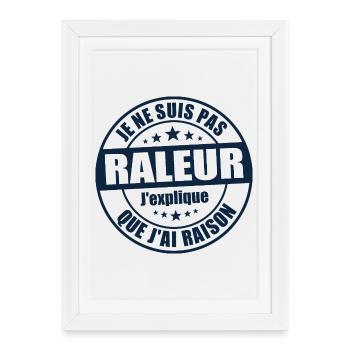 Je ne suis pas râleur j’explique que j’ai raison - Affiche encadrée (27 × 37 cm) - blanc - Devant