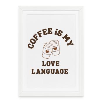 Coffee Is My Love Language Cute Romantic Coffee - Framed poster (27 × 37 cm) - white - Front