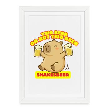 Deux bières ou pas deux bières - Shakesbeer - Capybara - Affiche encadrée (27 × 37 cm) - blanc - Devant