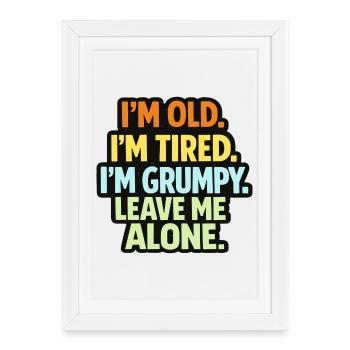 Old Tired Grumpy – Grumpy Mode Leave Me Alone - Framed poster (27 × 37 cm) - white - Front