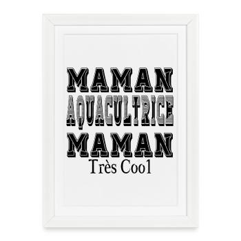 Maman Aquacultrice Maman Très Cool - Affiche encadrée (27 × 37 cm) - blanc - Devant