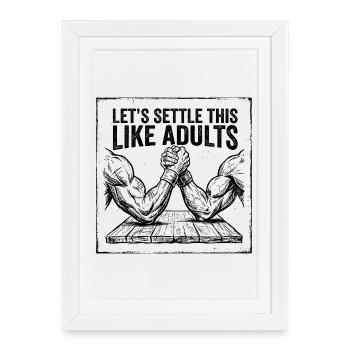 Let's clear this up like adults – Funny Arm - Framed poster (27 × 37 cm) - white - Front