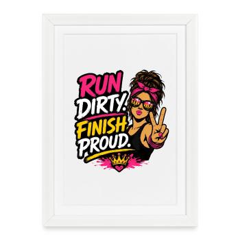 Design de la Coureuse Coureuse Fier de Run Finish Run Dirty - Affiche encadrée (27 × 37 cm) - blanc - Devant