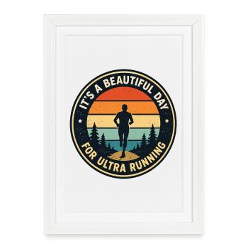 It’s a Beautiful Day for Ultra Running - Framed poster (27 × 37 cm) - white - Front