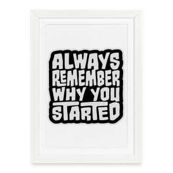 Souvenez-vous toujours pourquoi vous avez commencé à dire motivation - Affiche encadrée (27 × 37 cm) - blanc - Devant