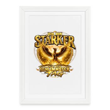 Phönix - Ich bin Stärker als mein Schlimmster TAG - Gerahmtes Poster (27 × 37 cm) - Weiß - Vorne