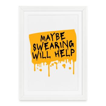 Maybe Swearing Will Help Sarcastic Saying Graphic - Framed poster (27 × 37 cm) - white - Front