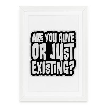 Are You Alive Or Just Existing Thoughtful Saying - Framed poster (27 × 37 cm) - white - Front