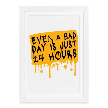 Even A Bad Day Is Just 24 Hours Motivational Saying - Framed poster (27 × 37 cm) - white - Front