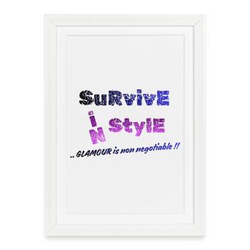 Survive in Style | Glamour Is Non-Negotiable - Framed poster (27 × 37 cm) - white - Front