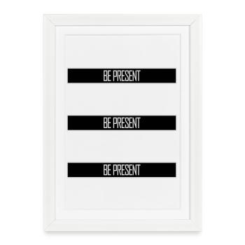 Be present at the moment here and now Quote Text - Framed poster (27 × 37 cm) - white - Front