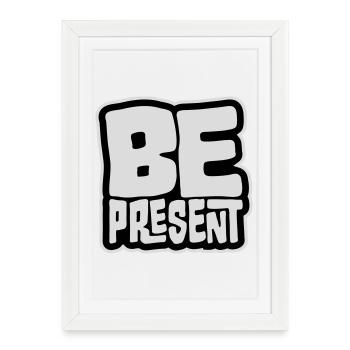 Be present at the moment here and now Quote Text - Framed poster (27 × 37 cm) - white - Front