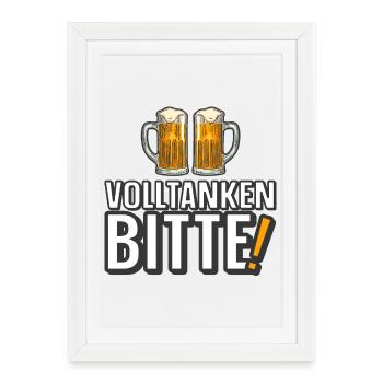 Volltanken Bitte! - Gerahmtes Poster (27 × 37 cm) - Weiß - Vorne