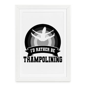 I'd Rather Be Trampolining - Framed poster (27 × 37 cm) - white - Front