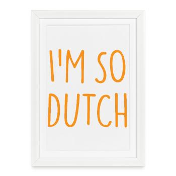 JE SUIS TELLEMENT NÉERLANDAIS Pays-Bas - Affiche encadrée (27 × 37 cm) - blanc - Devant