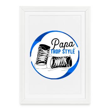 Papa trop stylé - Affiche encadrée (27 × 37 cm) - blanc - Devant