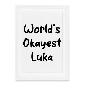 World s_okayest_Luka - Framed poster (27 × 37 cm) - white - Front
