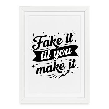 Fake It Til You Make It - Success Confidence Minds - Affiche encadrée (27 × 37 cm) - blanc - Devant