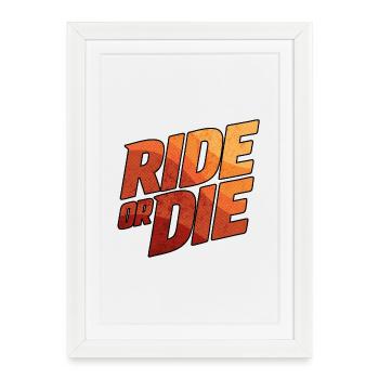 Ride or Die Typography - Framed poster (27 × 37 cm) - white - Front