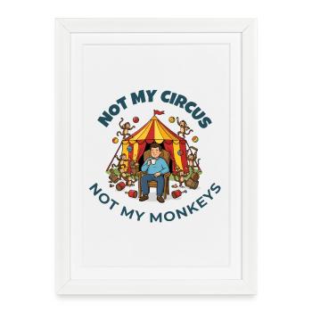 Pas mon cirque, pas mes singes - Affiche encadrée (27 × 37 cm) - blanc - Devant