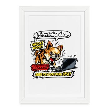 Ich mach das aber ich gucke dabei böse Chihuahua - Gerahmtes Poster (27 × 37 cm) - Weiß - Vorne