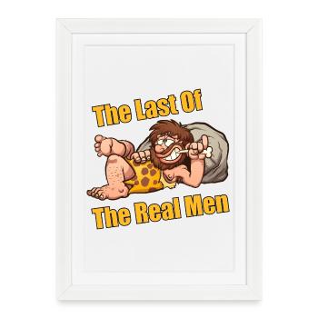 The Last Of The Real Men Funny Caveman - Framed poster (27 × 37 cm) - white - Front