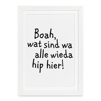 Wow, wat wa are wieda all hip here! - Framed poster (27 × 37 cm) - white - Front