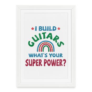 Je construis des guitares quel est votre super pouvoir? - Affiche encadrée (27 × 37 cm) - blanc - Devant