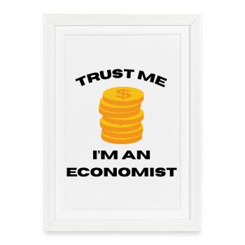 Trust Me I'm an Economist - Framed poster (27 × 37 cm) - white - Front