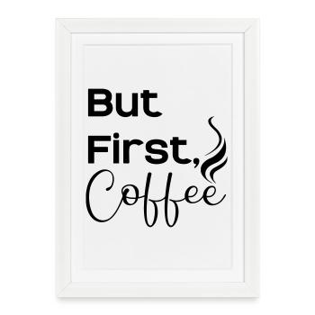 But first caffee - Framed poster (27 × 37 cm) - white - Front