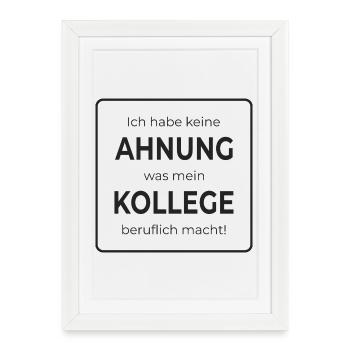 Aucune idée de ce que fait mon collègue dans la vie - Affiche encadrée (27 × 37 cm) - blanc - Devant