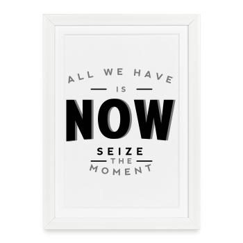 Tout ce qu’il nous reste, c’est maintenant - Saisissez l’instant avec audace - Affiche encadrée (27 × 37 cm) - blanc - Devant