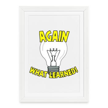 Again what learned - Framed poster (27 × 37 cm) - white - Front