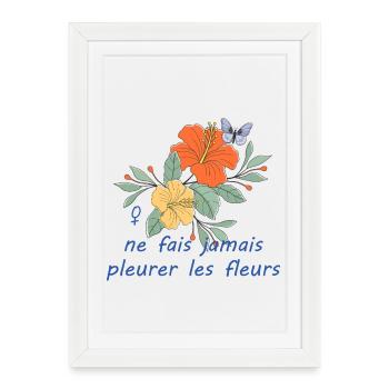 Ne_fais_jamais_pleurer_les_fleurs - Affiche encadrée (27 × 37 cm) - blanc - Devant