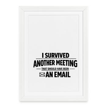 I Survived Another Meeting - Framed poster (27 × 37 cm) - white - Front