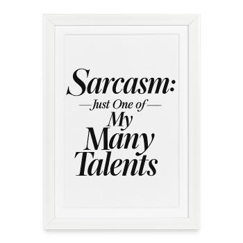 Le sarcasme, juste un de mes nombreux talents - Affiche encadrée (27 × 37 cm) - blanc - Devant
